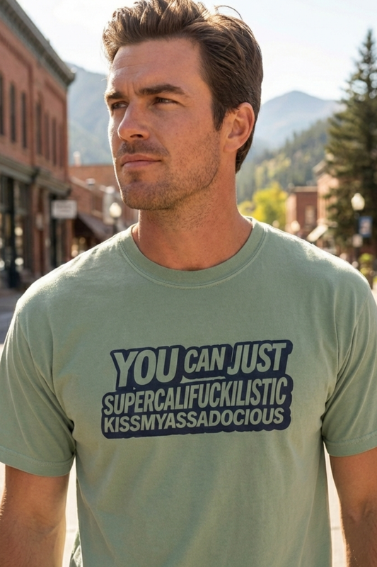 “You Can Just Supercalifuckilistic” Unisex Graphic T-Shirt